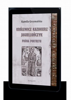Królewicz Kazimierz Jagiellończyk Próba portretu – ebook
