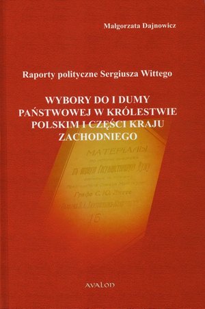 Raporty polityczne Sergiusza Wittego: Wybory do I Dumy Państwowej w Królestwie Polskim i części Kraju Zachodniego – ebook