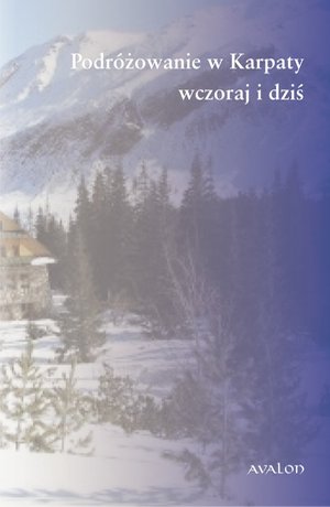 Podróżowanie w Karpaty wczoraj i dziś – ebook