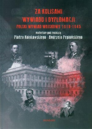 Za kulisami wywiadu i dyplomacji. Polski wywiad wojskowy 1918-1945 – ebook