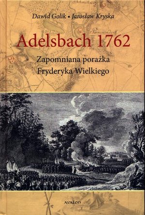 Adelsbach 1762 Zapomniana porażka Fryderyka Wielkiego – ebook