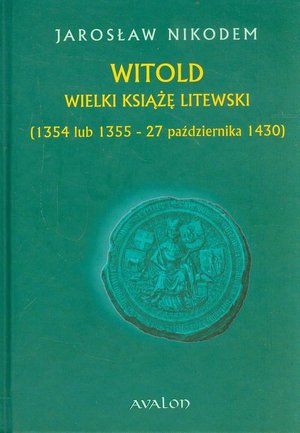 Witold Wielki Książę Litewski 1354 lub 1355 - 27 października 1430 – ebook