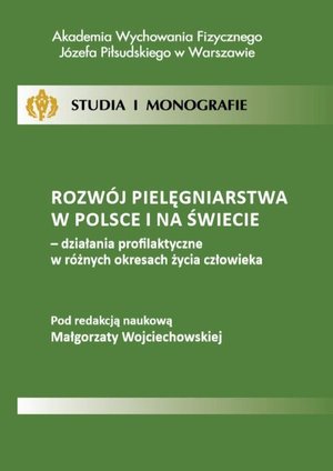 Rozwój pielęgniarstwa w Polsce i na świecie - działania profilaktyczne w różnych okresach życia człowieka – ebook