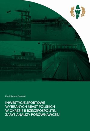 Inwestycje sportowe wybranych miast polskich w okresie II Rzeczpospolitej. Zarys analizy porównawczej – ebook