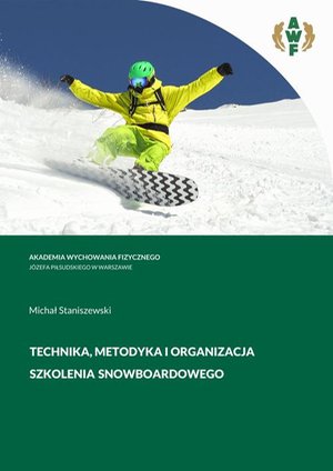 TECHNIKA, METODYKA i ORGANIZACJA SZKOLENIA SNOWBOARDOWEGO – ebook