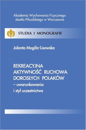Rekreacyjna aktywność ruchowa dorosłych Polaków - uwarunkowania i styl uczestnictwa – ebook