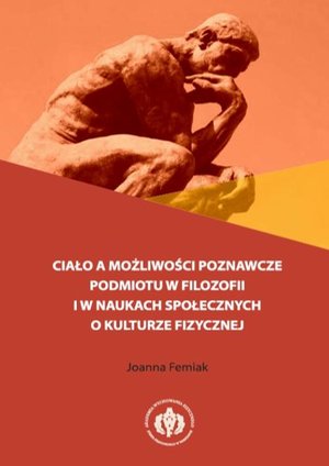 Ciało a możliwości poznawcze podmiotu w filozofii i w naukach społecznych o kulturze fizycznej – ebook