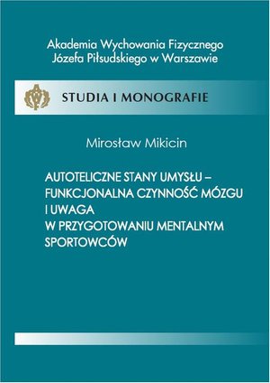 Autoteliczne stany umysłu - funkcjonalna czynność mózgu i uwaga w przygotowaniu mentalnym sportowców – ebook