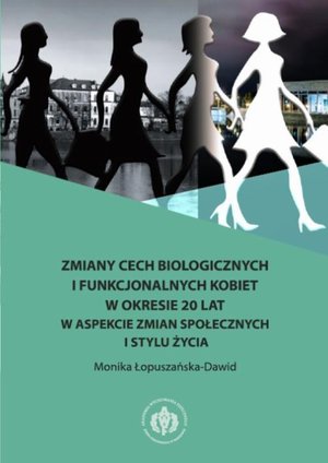 Zmiany cech biologicznych i funkcjonalnych kobiet w okresie 20 lat w aspekcie zmian społecznych i stylu życia – ebook