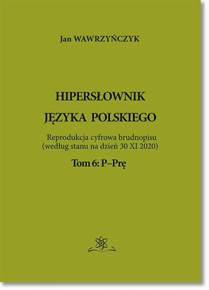 Hipersłownik języka Polskiego Tom 6: P-Prę – ebook