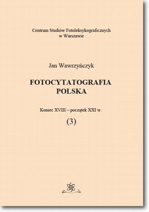 Fotocytatografia polska (3). Koniec XVIII - początek XXI w. – ebook