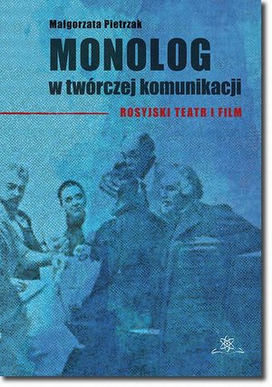 Monolog w twórczej komunikacji: Rosyjski teatr i film – ebook