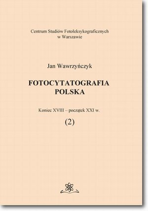 Fotocytatografia polska (2). Koniec XVIII - początek XXI w. – ebook