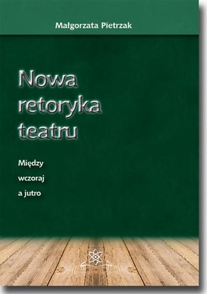 Nowa retoryka teatru. Między wczoraj a jutro – ebook
