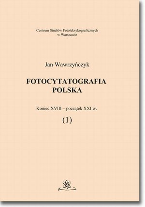 Fotocytatografia polska (1). Koniec XVIII - początek XXI w. – ebook