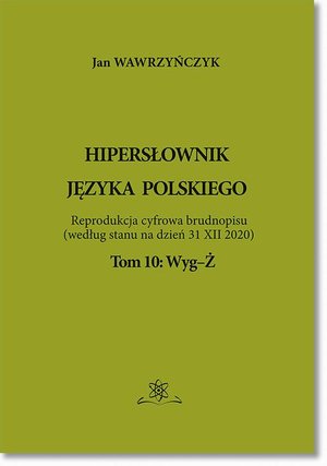 Hipersłownik języka Polskiego Tom 10: Wyg-Ż – ebook