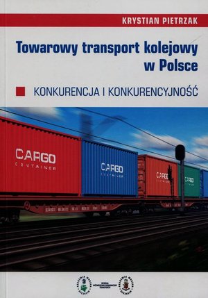 Towarowy transport kolejowy w Polsce: Konkurencja i konkurencyjność – ebook