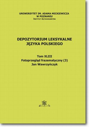 Depozytorium Leksykalne Języka Polskiego. Tom XLIII. Fotoprzegląd frazematyczny (3) – ebook