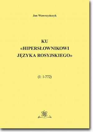 Ku «Hipersłownikowi języka rosyjskiego». (I: 1-772) – ebook