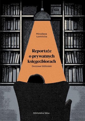 Domowe biblioteki. Reportaże o prywatnych księgozbiorach – ebook