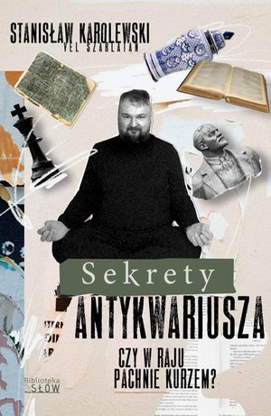 Sekrety antykwariusza. Czy w raju pachnie kurzem? – ebook