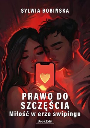 Prawo do szczęścia. Miłość w erze swipingu – ebook