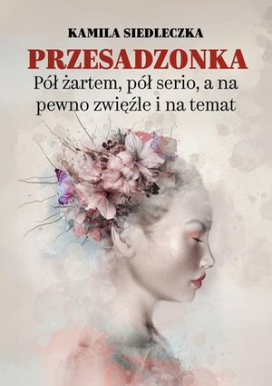 Przesadzonka. Pół żartem, pół serio, a na pewno zwięźle i na temat – ebook