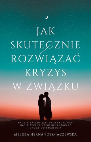 Jak skutecznie rozwiązać kryzys w związku – ebook