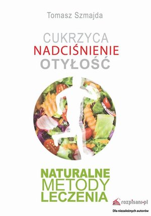 Cukrzyca Nadciśnienie Otyłość Naturalne metody leczenia – ebook