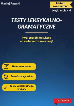 Matura rozszerzona z języka angielskiego. Testy leksykalno-gramatyczne – ebook