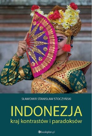 Indonezja: Kraj kontrastów i paradoksów – ebook
