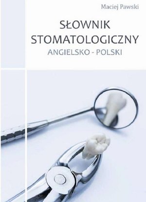 Słownik stomatologiczny angielsko-polski – ebook