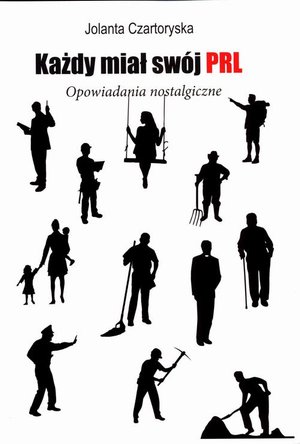 Każdy miał swój PRL: Opowiadania nostalgiczne – ebook
