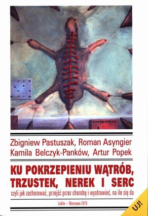 Ku pokrzepieniu wątrób, trzustek, nerek i serc: czyli jak zachorować, przejść przez chorobę i wyzdrowieć, na ile się da – ebook