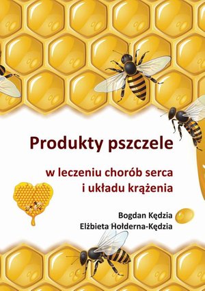Produkty pszczele w leczeniu chorób serca i układu krążenia – ebook