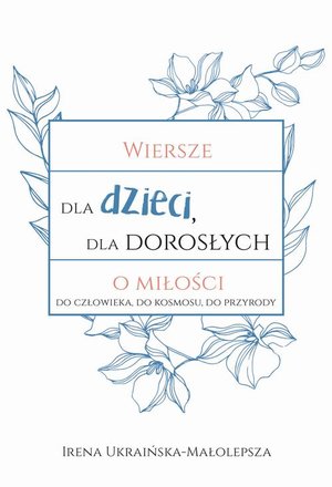 Wiersze dla dzieci dla dorosłych o miłości: do człowieka, do kosmosu, do przyrody – ebook