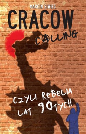Cracow Calling czyli rebelia lat 90 – ebook
