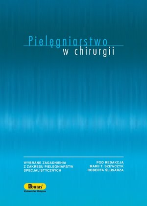 Pielęgniarstwo w chirurgii: Wybrane zagadnienia z zakresu pielęgniarstw specjalistycznych – ebook