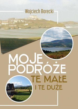 Moje podróże, te małe i te duże – ebook