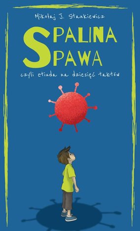 Spalina spawa, czyli etiuda na dziesięć taktów: czyli etiuda na dziesięć taktów – ebook