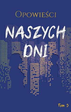 Opowieści naszych dni, tom 3 – ebook