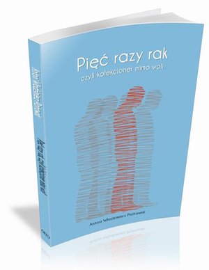 Pięć razy rak czyli kolekcjoner mimo woli – ebook