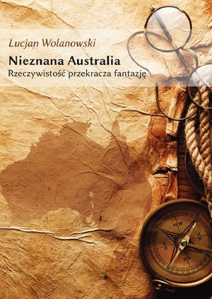 Nieznana Australia. Rzeczywistość przekracza fantazję – ebook