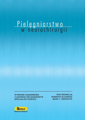 Pielęgniarstwo w neurochirurgii: Wybrane zagadnienia z zakresu pielęgniarstw specjalistycznych – ebook