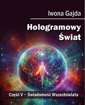Hologramowy Świat. Świadomość Wszechświata – ebook