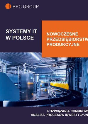 Systemy IT w Polsce. Nowoczesne Przedsiębiorstwo Produkcyjne – ebook
