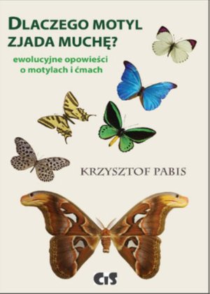 Dlaczego motyl zjada muchę Ewolucyjne opowieści o motylach i ćmach – ebook