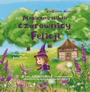 Magiczny eliksir czarownicy Felicji – ebook