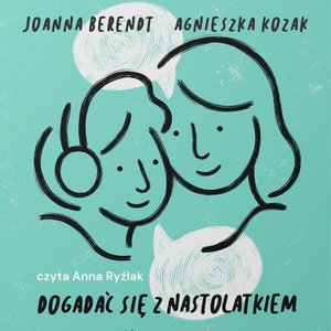 Dogadać się z nastolatkiem: Dojrzałość i szacunek w relacji – audiobook