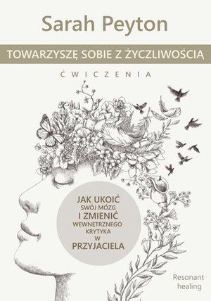 Towarzyszę sobie z życzliwością - ćwiczenia. Metoda Resonant Healing – ebook